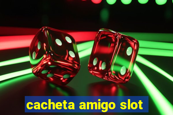 cacheta amigo slot